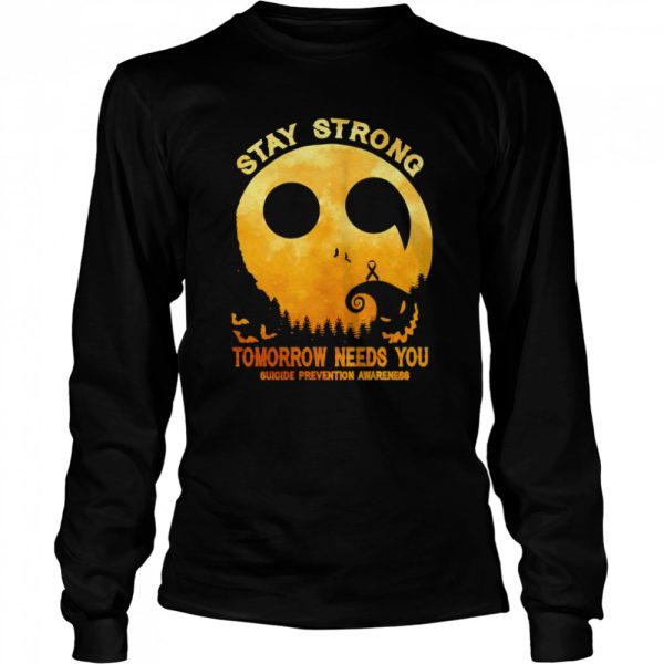 Stay strong tomorrow needs you suicide prevention awareness Halloween shirt