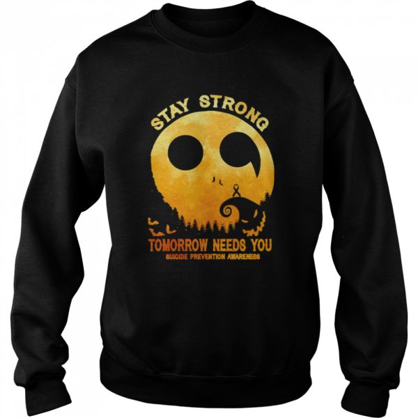 Stay strong tomorrow needs you suicide prevention awareness Halloween shirt