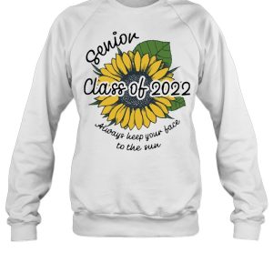 Sunflower Senior Class Of 2022 Always Keep Your Face To Sun Shirt 3 Sunflower Senior Class Of 2022 Always Keep Your Face To Sun Shirt 4