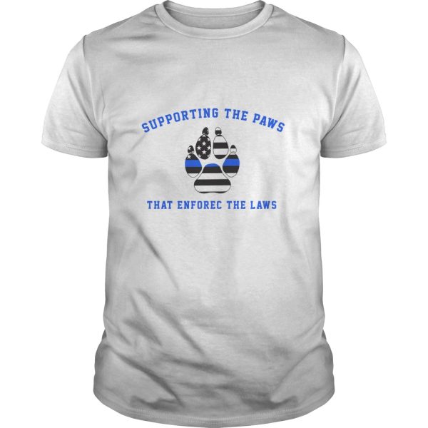 Supporting The Paws That Enforec The Laws shirt, hoodie