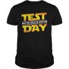 Test day may the skills be with you shirt, hoodie, long sleeve