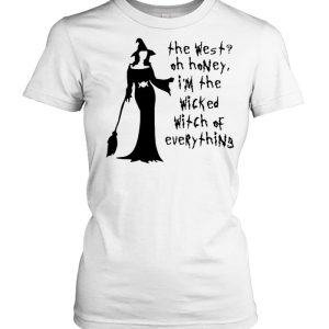 The West Oh Honey I’m The Wicked Witch Of Everything shirt 1 The West Oh Honey I'm The Wicked Witch Of Everything shirt 2