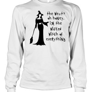 The West Oh Honey I’m The Wicked Witch Of Everything shirt 2 The West Oh Honey I'm The Wicked Witch Of Everything shirt 3