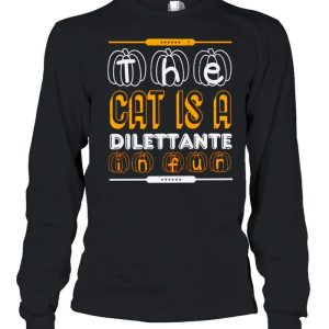 The cat is a dilettante in fur Halloween shirt 2 The cat is a dilettante in fur Halloween shirt 3