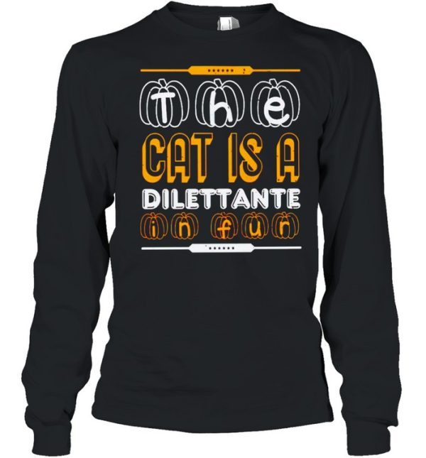 The cat is a dilettante in fur Halloween shirt