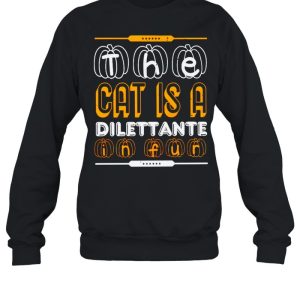 The cat is a dilettante in fur Halloween shirt 3 The cat is a dilettante in fur Halloween shirt 4