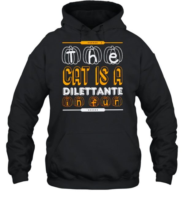 The cat is a dilettante in fur Halloween shirt