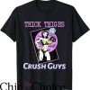 Thick Thighs Save Lives T-Shirt Crush Guys