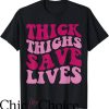Thick Thighs Save Lives T-Shirt Groovy