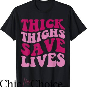 Thick Thighs Save Lives T-Shirt Groovy