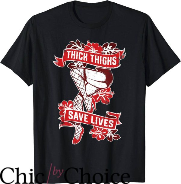 Thick Thighs Save Lives T-Shirt Gym Humor