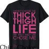 Thick Thighs Save Lives T-Shirt Thick Thigh Life Chose Me