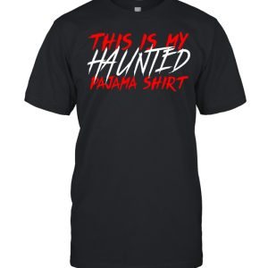This Is My Haunted Pajama Shirt Creepy Halloween Sleep shirt This Is My Haunted Pajama Shirt Creepy Halloween Sleep shirt