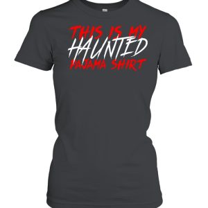 This Is My Haunted Pajama Shirt Creepy Halloween Sleep shirt