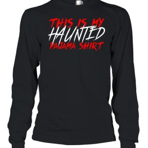 This Is My Haunted Pajama Shirt Creepy Halloween Sleep shirt 2 This Is My Haunted Pajama Shirt Creepy Halloween Sleep shirt 3