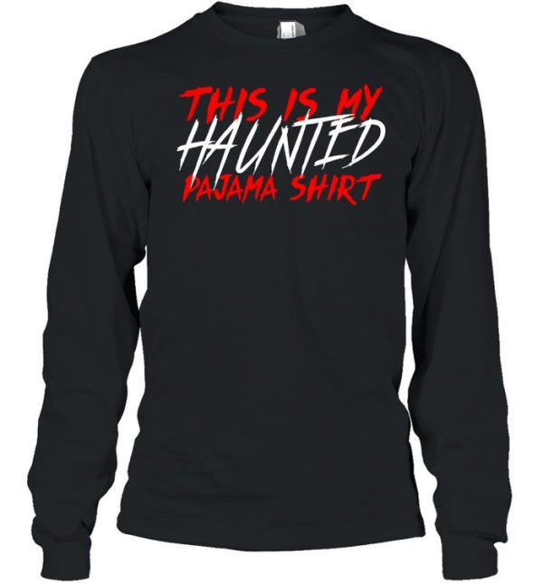 This Is My Haunted Pajama Shirt Creepy Halloween Sleep shirt