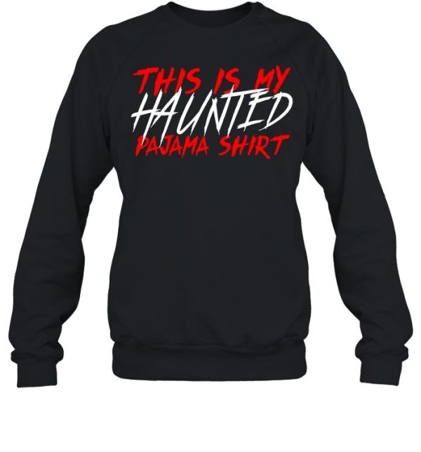 This Is My Haunted Pajama Shirt Creepy Halloween Sleep shirt