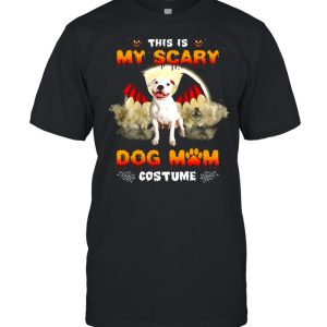 This Is My Scary Dog Mom Costume White Pitbull Halloween T-shirt This Is My Scary Dog Mom Costume White Pitbull Halloween T-shirt
