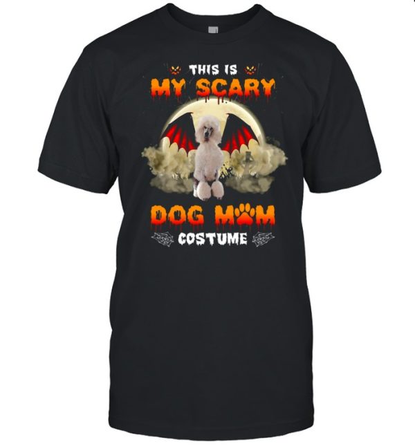 This Is My Scary Dog Mom Costume White Standard Poodle Halloween T-shirt