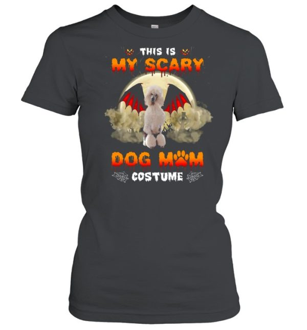 This Is My Scary Dog Mom Costume White Standard Poodle Halloween T-shirt