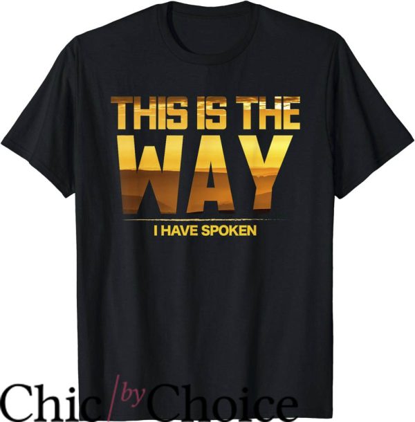 This Is The Way T-Shirt I Have Spoken Space Western