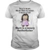 This is mum mum likes to swear I mean a lot mum is a sweary motherfucker shirt