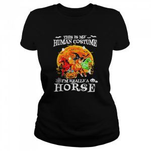 This is my human costume I’m really a horse halloween moon shirt