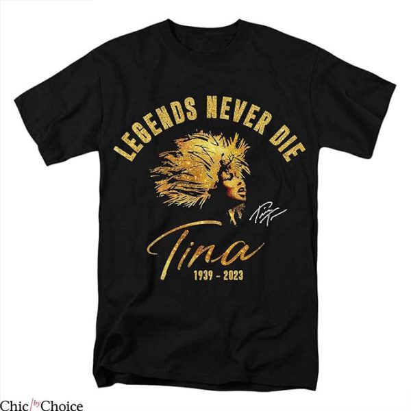 Tina Turner T-Shirt Legend Never Die T-Shirt Music