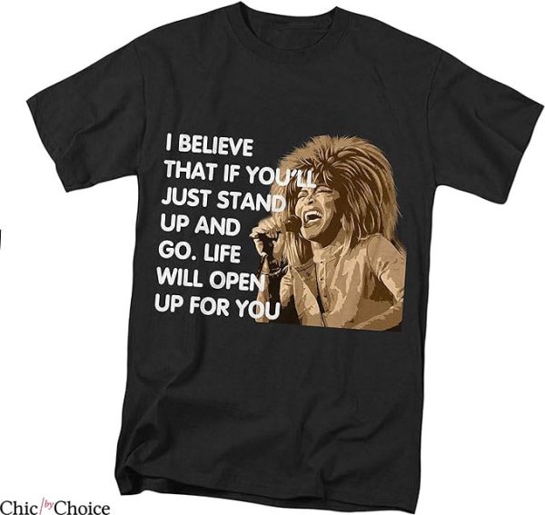 Tina Turner T-Shirt Life Will Open Up For You T-Shirt