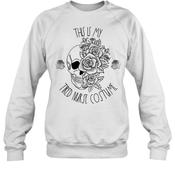 Tired Nurse Halloween Costume Floral Skull Boo Nursing Crew shirt