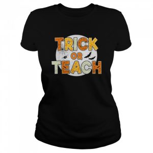 Trick Or Teach Funny Halloween Shirt