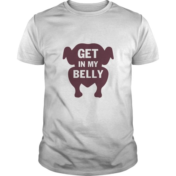 Turkey get in my belly shirt, hoodie, long sleeve