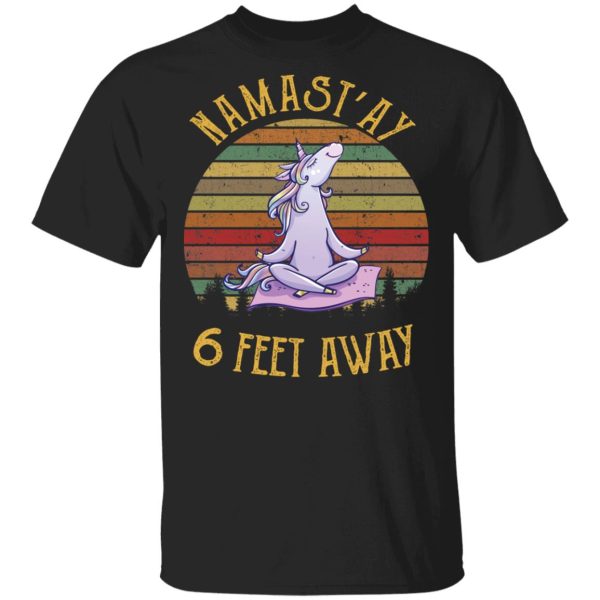 Unicorn namastay 6 feet away shirt, hoodie, long sleeve