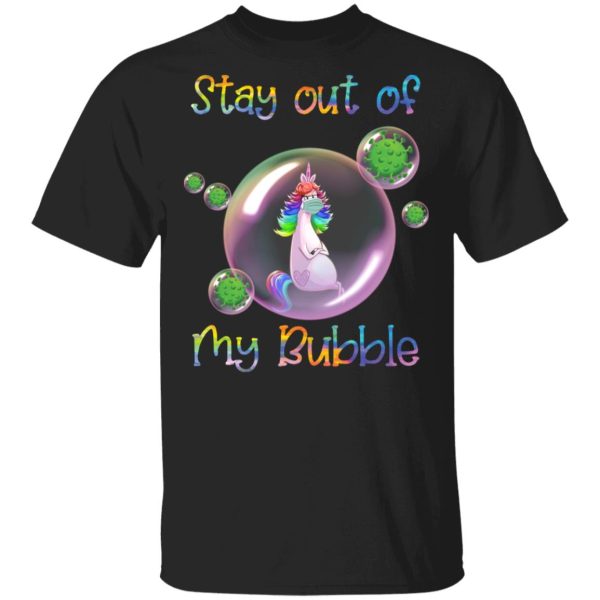 Unicorn stay out of my bubble shirt, hoodie, long sleeve