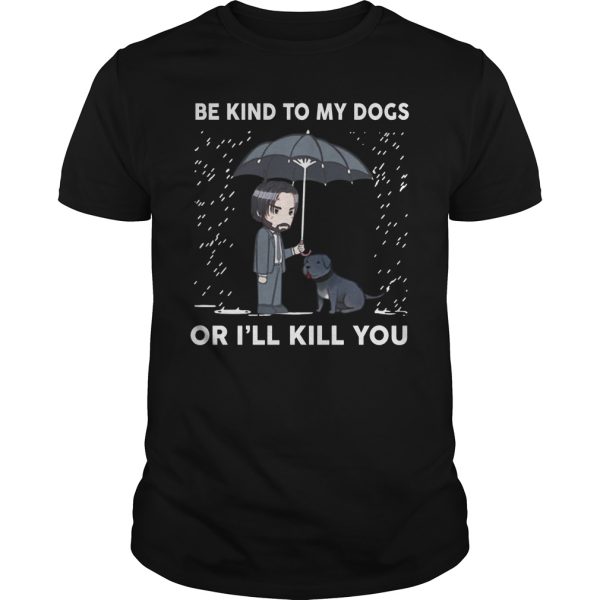 Vegan Be kind to my dogs or I’ll kill you shirt, hoodie