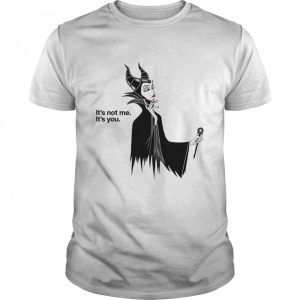 Villains Maleficent It's Not Me It's You Sleeping Beauty Villain Minimalist Halloween shirt 1