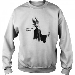 Villains Maleficent It's Not Me It's You Sleeping Beauty Villain Minimalist Halloween shirt 4