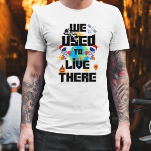 We Used To Live There Trash Earth shirt 1