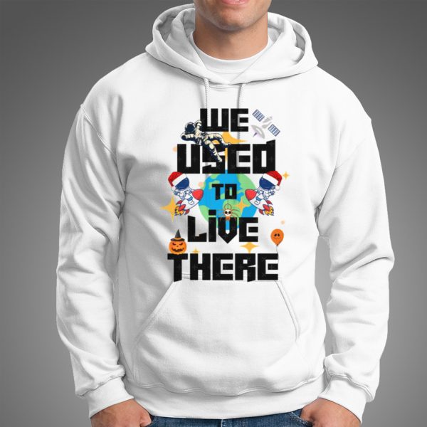 We Used To Live There Trash Earth shirt