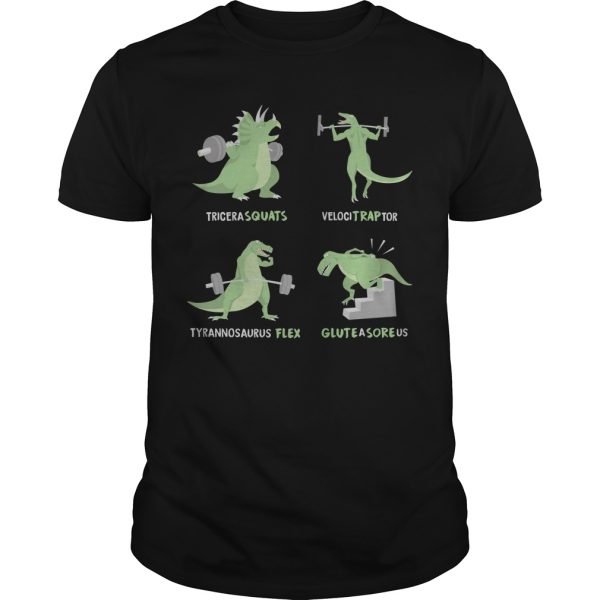 Weight Lifting Dinosaur Tricerasquats Velocitraptor Tyrannosaurusflex Gluteasoreus shirt