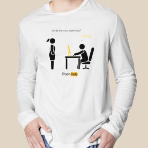 What are you watching nothing pornhub shirt 2 What are you watching nothing pornhub shirt 3