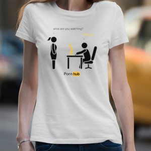 What are you watching nothing pornhub shirt 3 What are you watching nothing pornhub shirt 4