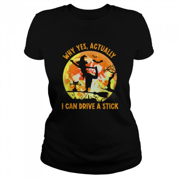 Why Yes Actually I Can Drive A Stick Halloween Witch Costume T-Shirt B0B7JNQQVG