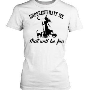 Witch And Cat Underestimate Me That Will Be Fun Halloween Shirt 1 Witch And Cat Underestimate Me That Will Be Fun Halloween Shirt 2