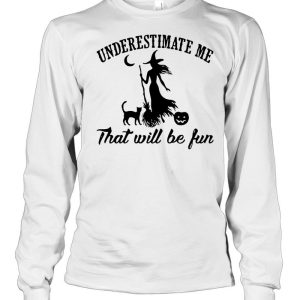 Witch And Cat Underestimate Me That Will Be Fun Halloween Shirt 2 Witch And Cat Underestimate Me That Will Be Fun Halloween Shirt 3