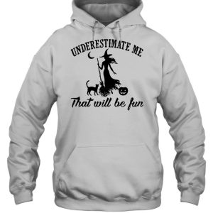 Witch And Cat Underestimate Me That Will Be Fun Halloween Shirt 4 Witch And Cat Underestimate Me That Will Be Fun Halloween Shirt 5