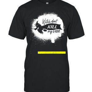 Witch Don’t Kill My Vibe Bleached Halloween T-shirt Witch Don’t Kill My Vibe Bleached Halloween T-shirt