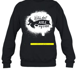 Witch Don’t Kill My Vibe Bleached Halloween T-shirt 3 Witch Don't Kill My Vibe Bleached Halloween T shirt 4