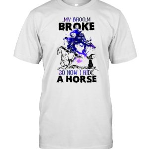 Witch Girl And Cat My Broom Broke So Now I Ride A Horse Halloween T-shirt Witch Girl And Cat My Broom Broke So Now I Ride A Horse Halloween T-shirt
