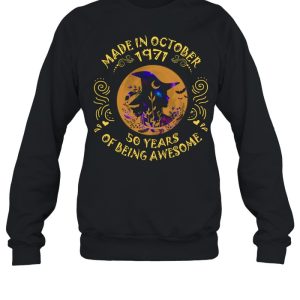 Witch Made In October 1971 50 Years Of Being Awesome Halloween Shirt 3 Witch Made In October 1971 50 Years Of Being Awesome Halloween Shirt 4
